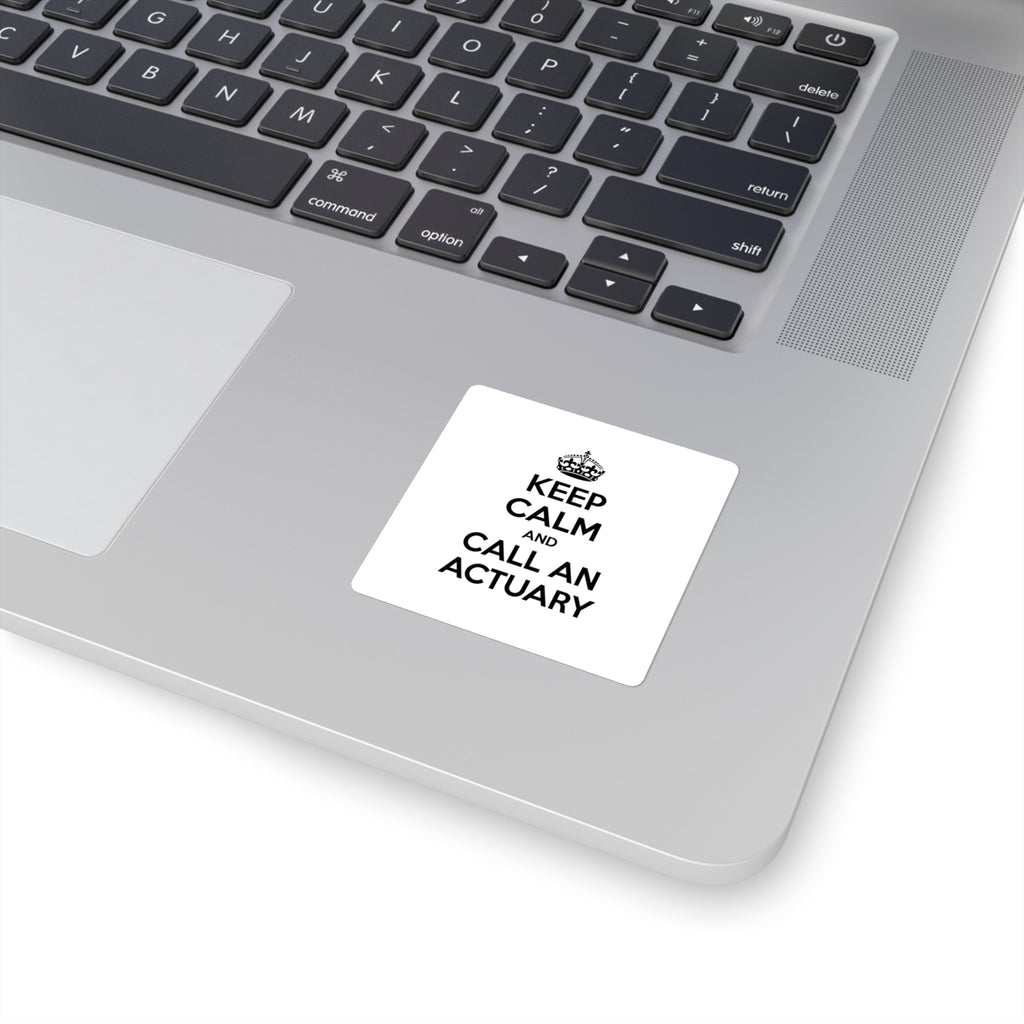 Keep Calm and Call an Actuary - Square Stickers