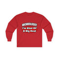 Archaeologist...Big Deal - Unisex Ultra Cotton Long Sleeve Tee