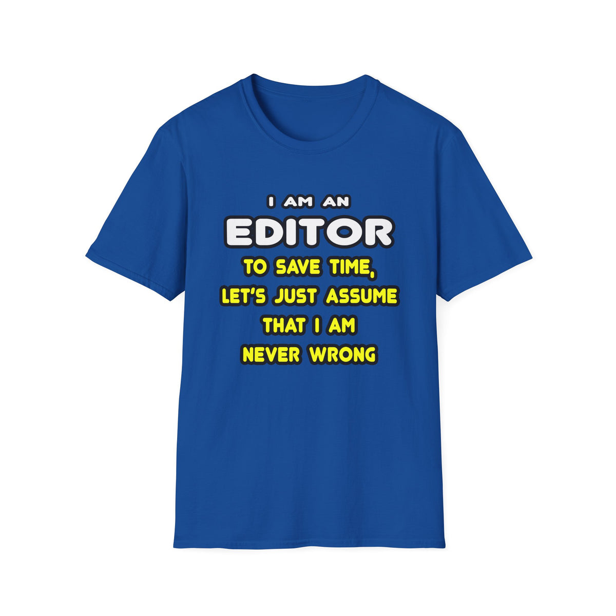 Funny Editor T Shirts and Gifts - Unisex Softstyle T-Shirt