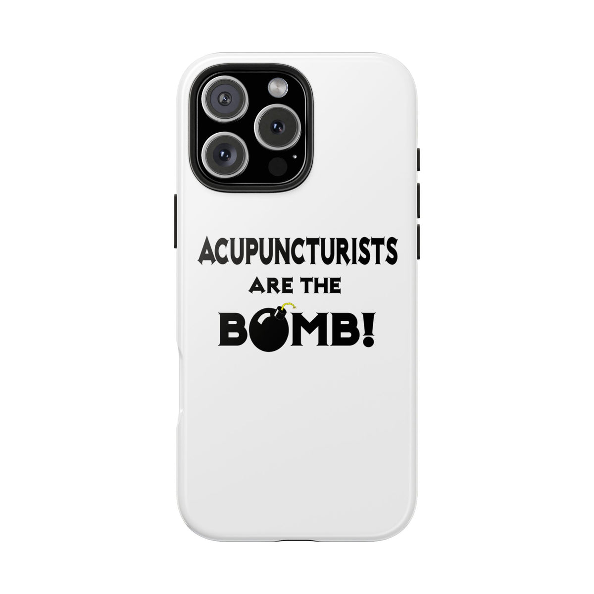 Acupuncturists Are The Bomb! - Tough Phone Cases