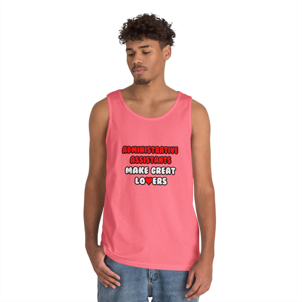 Administrative Assistants Make Great Lovers - Unisex Heavy Cotton Tank Top