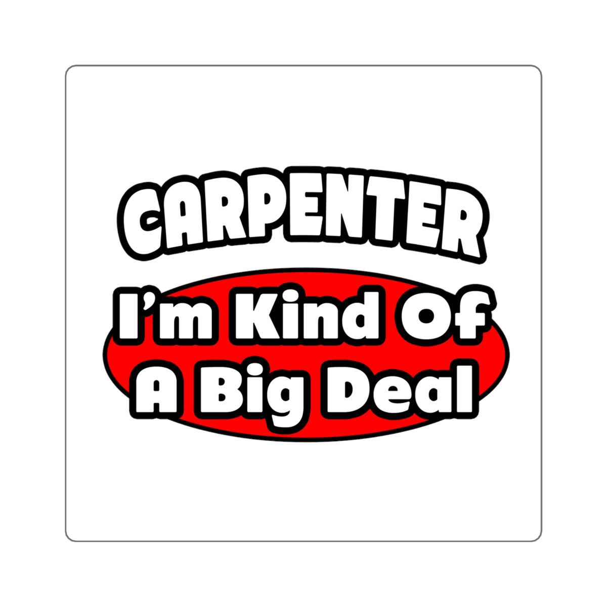 Carpenter...Big Deal - Square Stickers