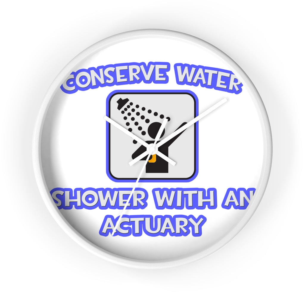 Conserve Water .. Shower With an Actuary - Wall Clock