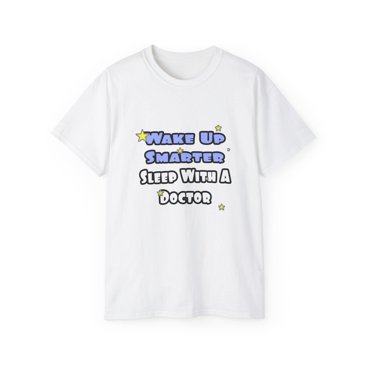Wake Up Smarter...Sleep With a Doctor - Unisex Ultra Cotton Tee
