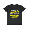 Everyday's An Adventure...Analytical Chemist - Men's Lightweight Fashion Tee