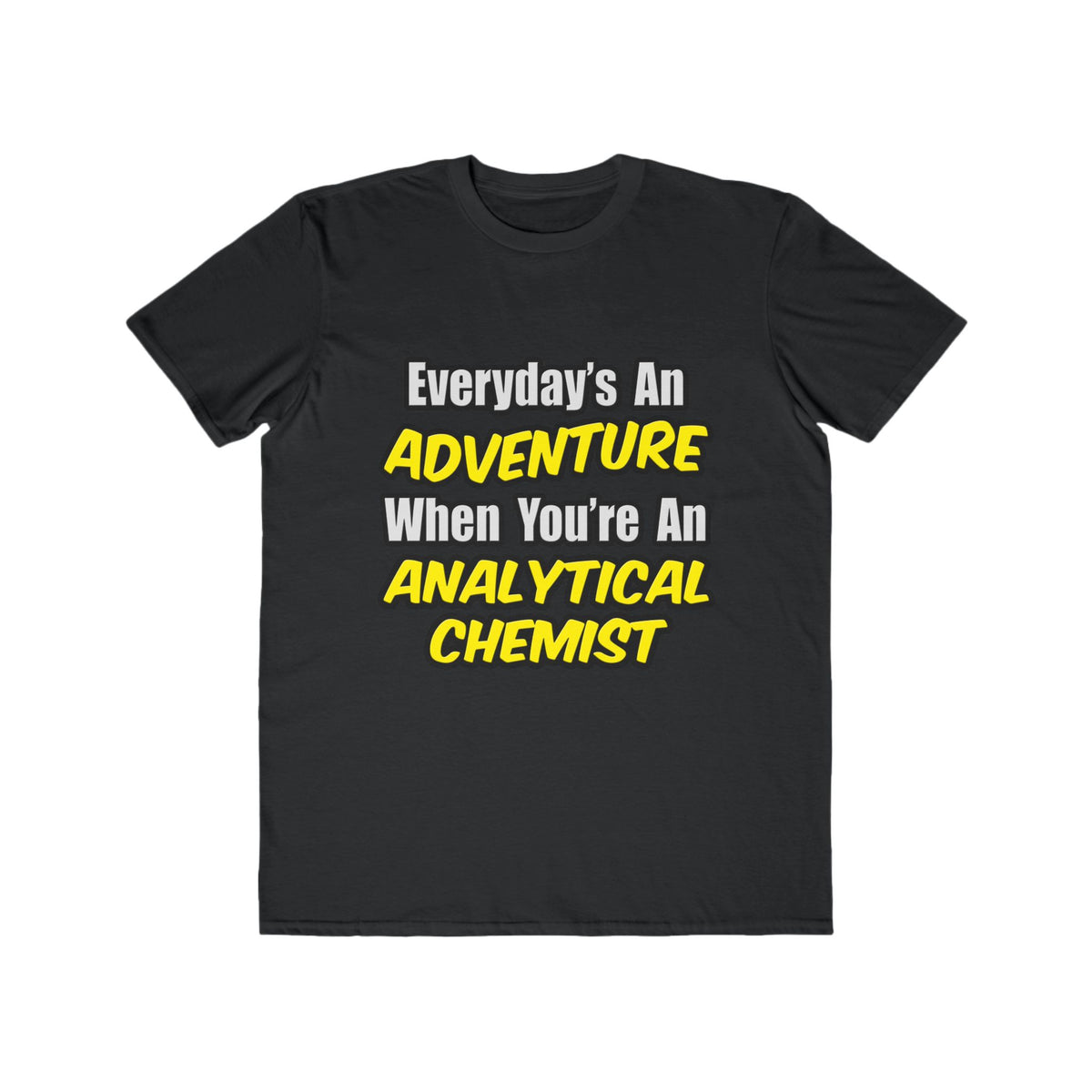 Everyday's An Adventure...Analytical Chemist - Men's Lightweight Fashion Tee