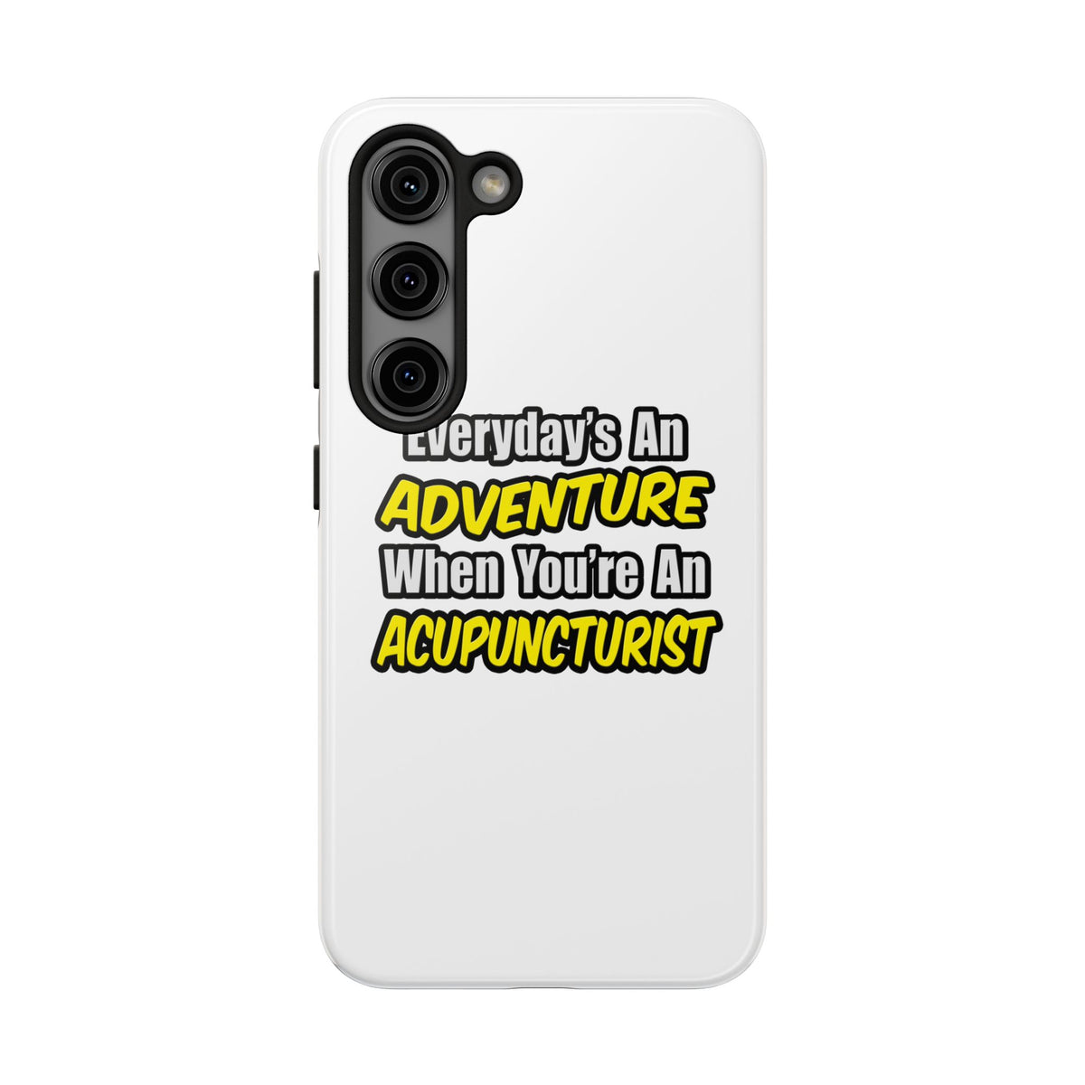 Everyday's An Adventure .. Acupuncturist - Tough Phone Cases