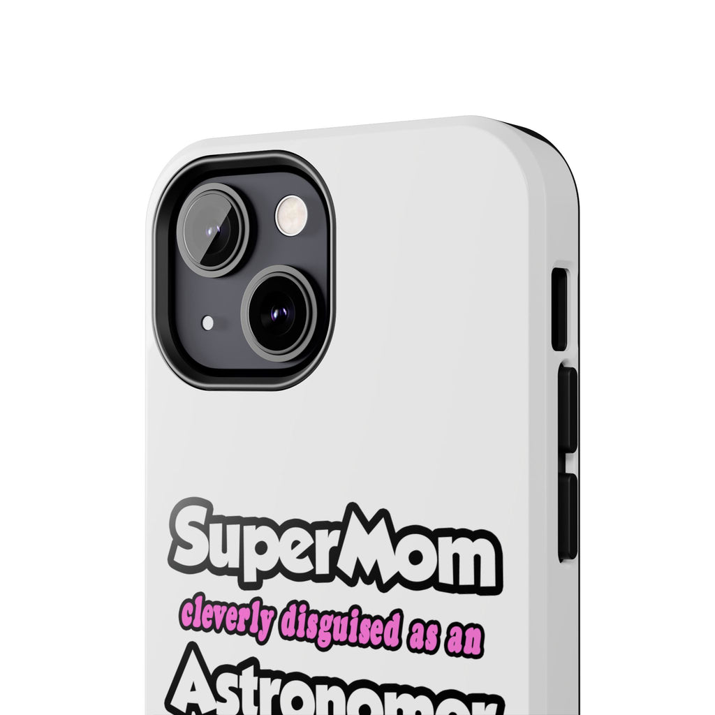SuperMom...Astronomer - Tough Phone Cases