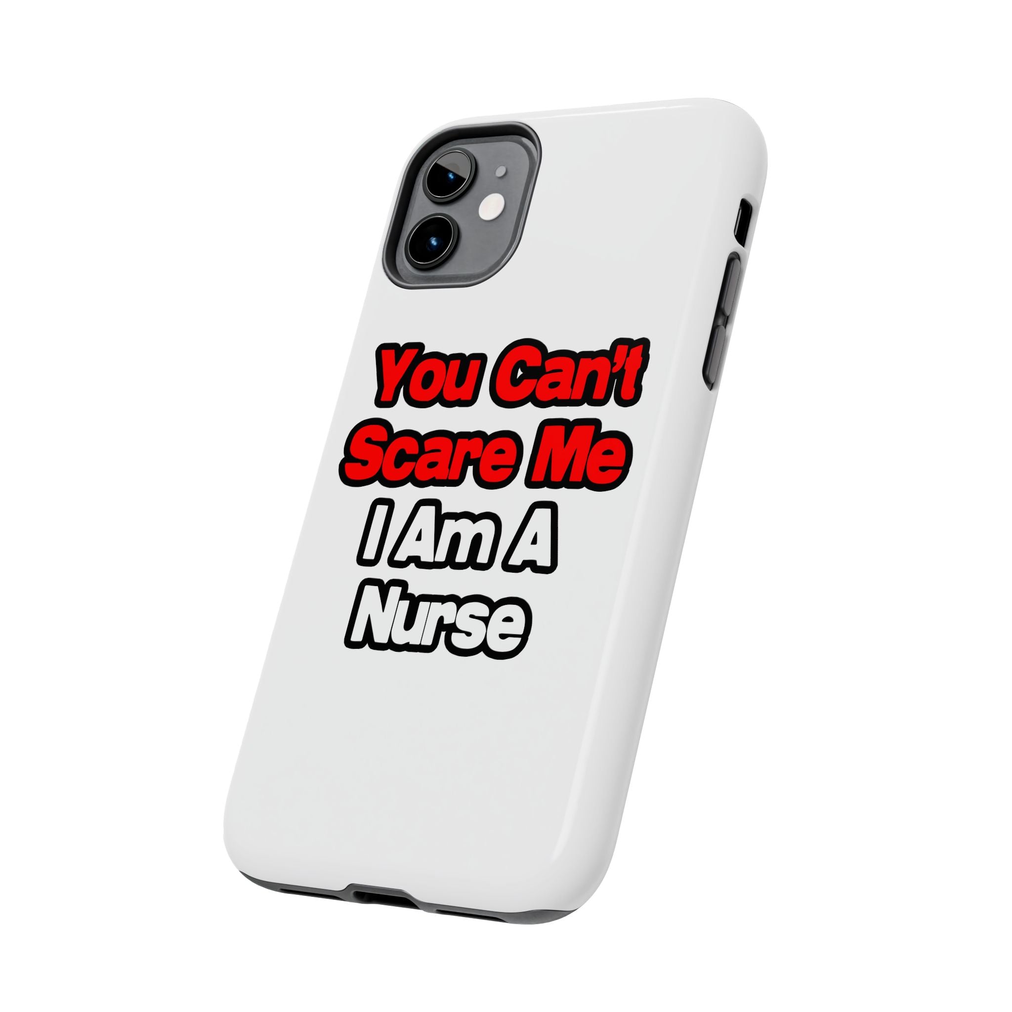 You Can't Scare Me...Nurse - Tough Phone Cases