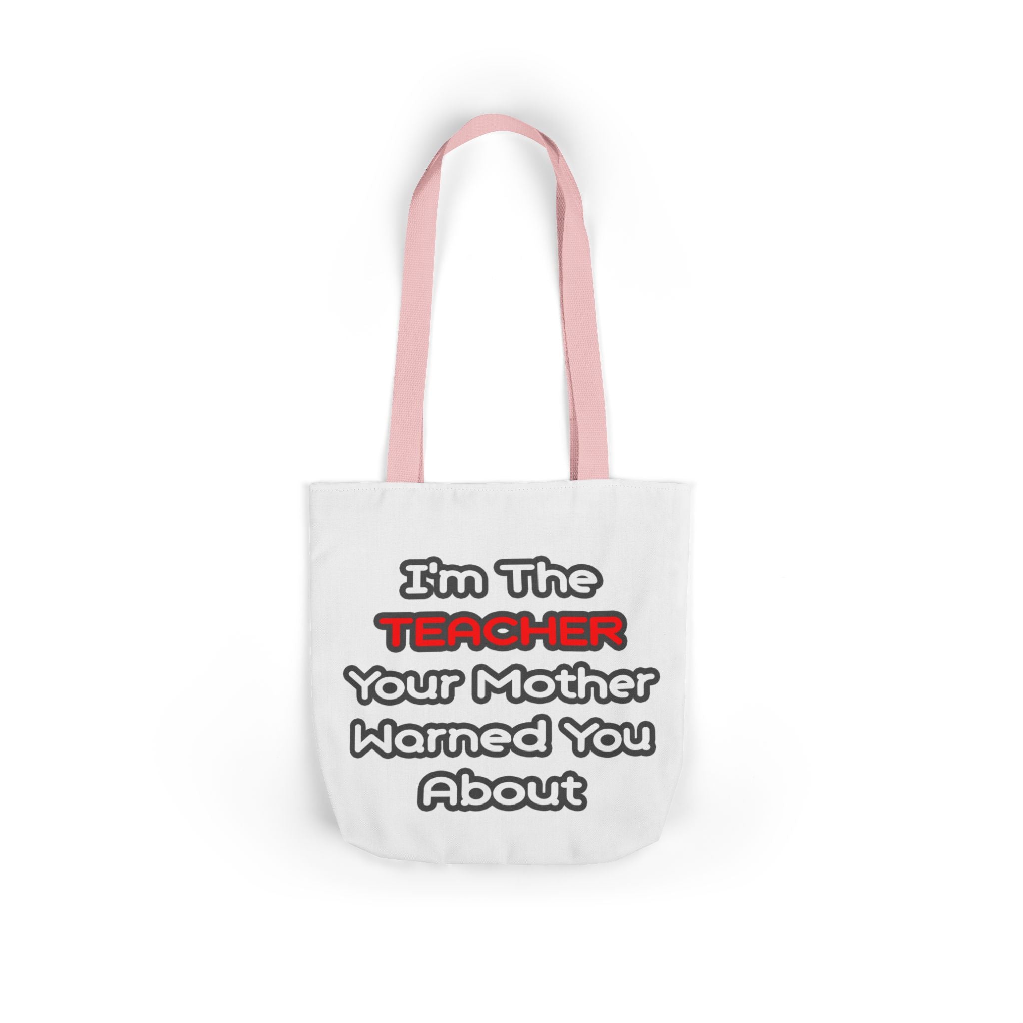 Teacher...Mother Warned You About - Canvas Tote Bag, 5-Color Straps