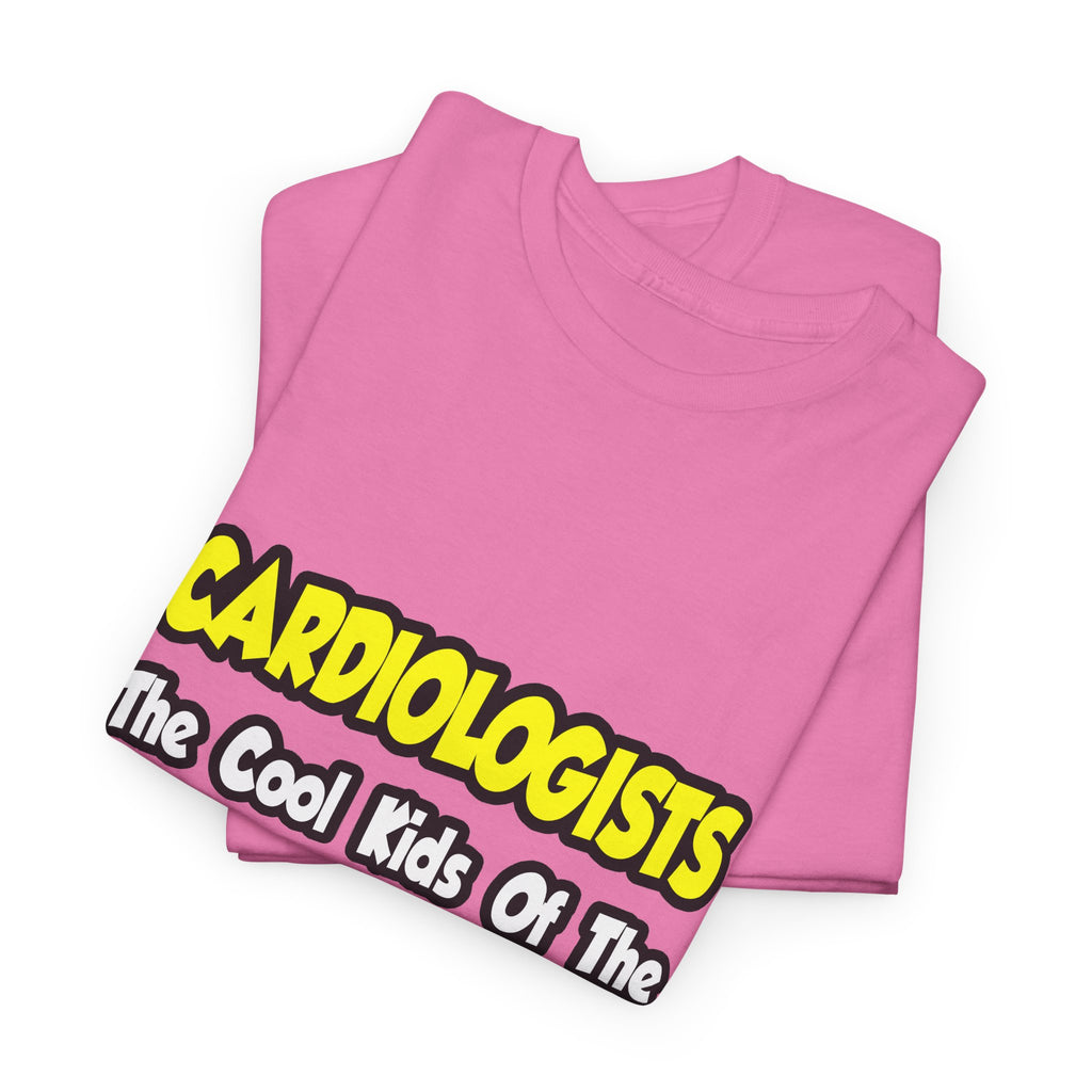 Cardiologists...Cool Kids of Medical World - Unisex Heavy Cotton Tee