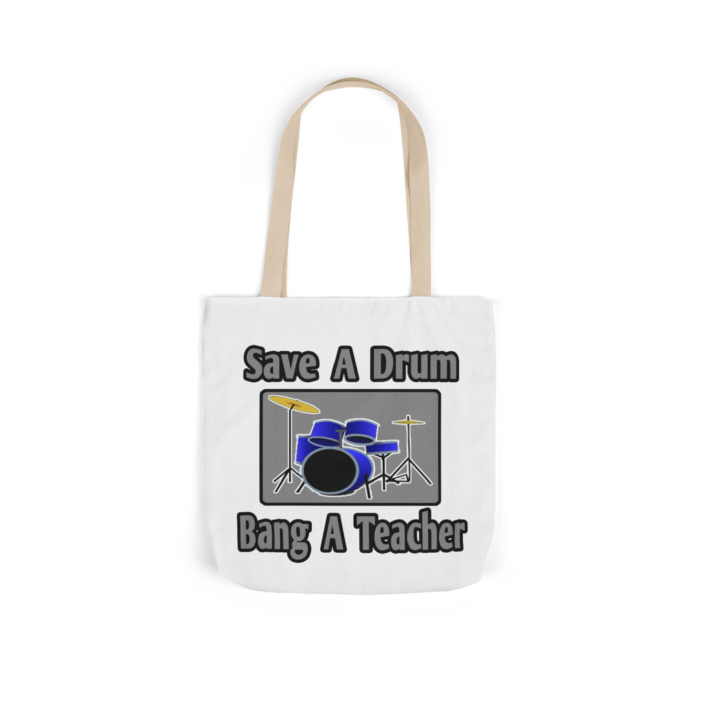Save a Drum...Bang a Teacher - Canvas Tote Bag, 5-Color Straps
