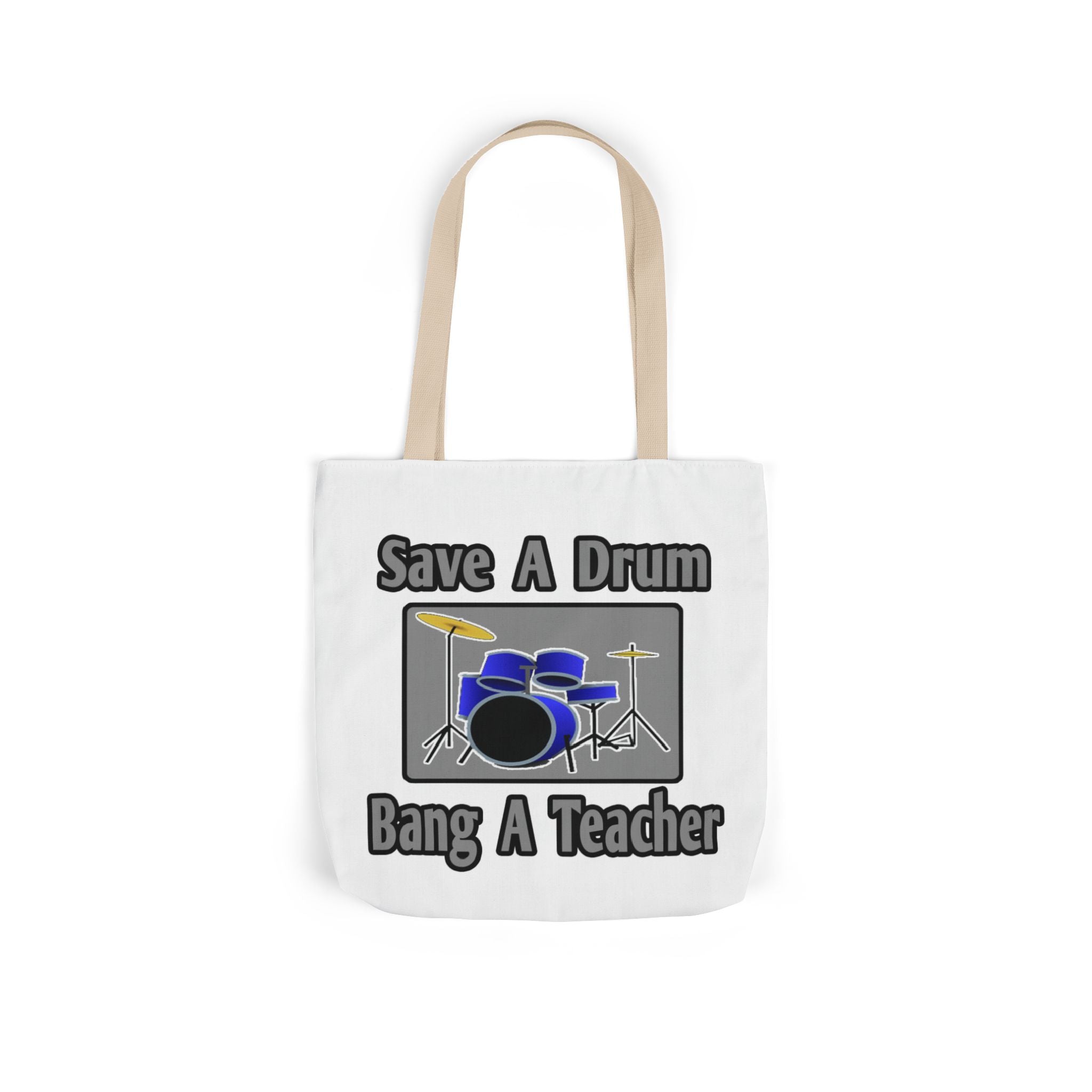 Save a Drum...Bang a Teacher - Canvas Tote Bag, 5-Color Straps