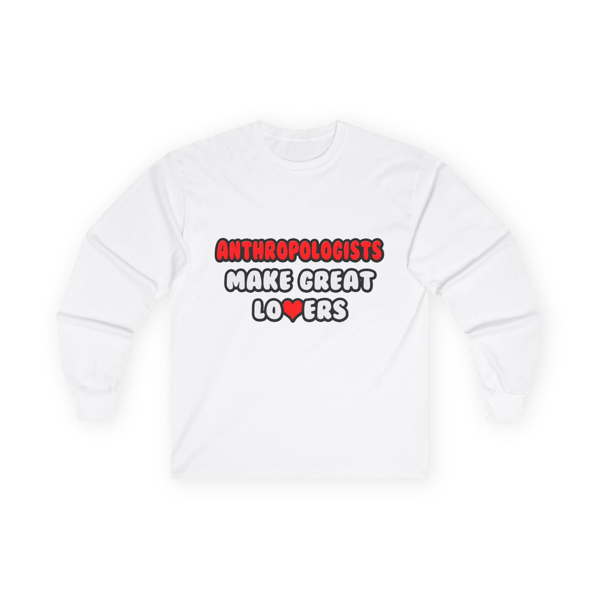 Anthropologists Make Great Lovers - Unisex Ultra Cotton Long Sleeve Tee