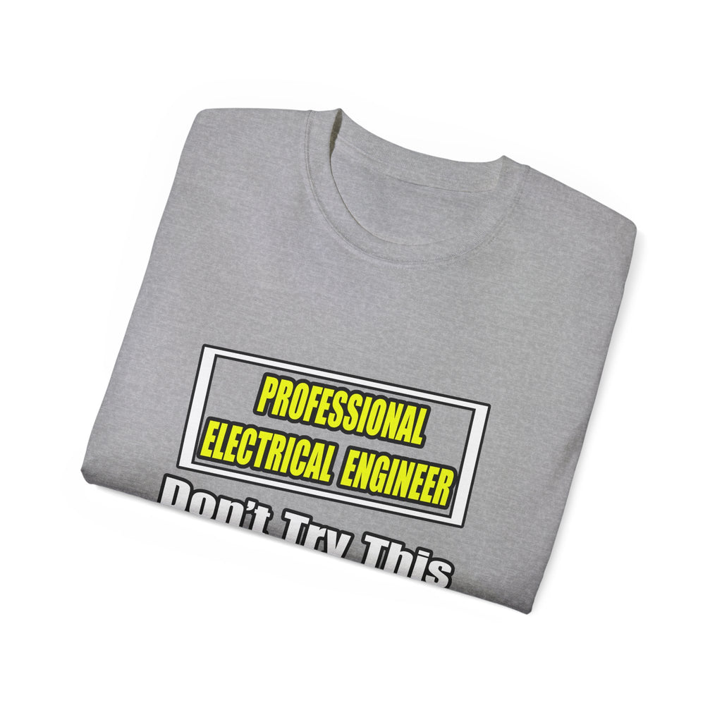 Professional Electrical Engineer...Joke - Unisex Ultra Cotton Tee
