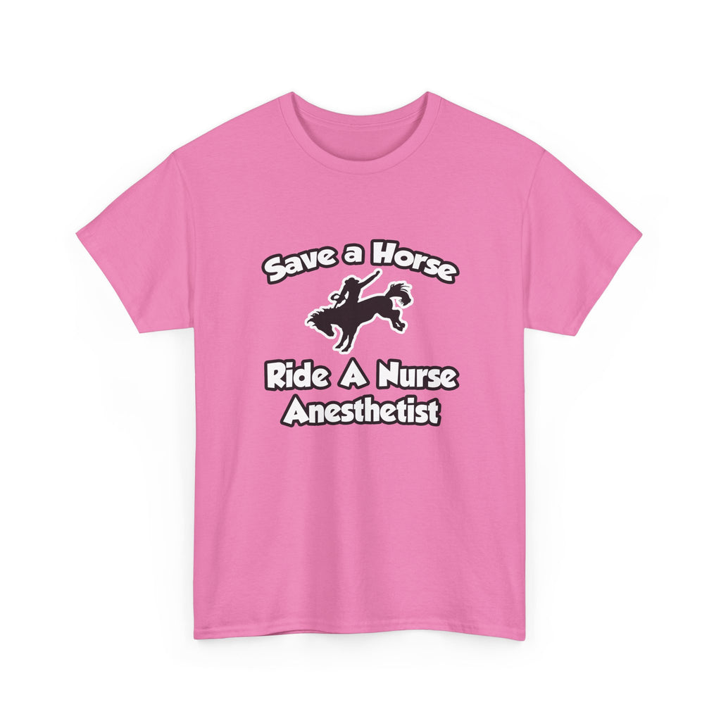 Save a Horse, Ride a Nurse Anesthetist - Unisex Heavy Cotton Tee