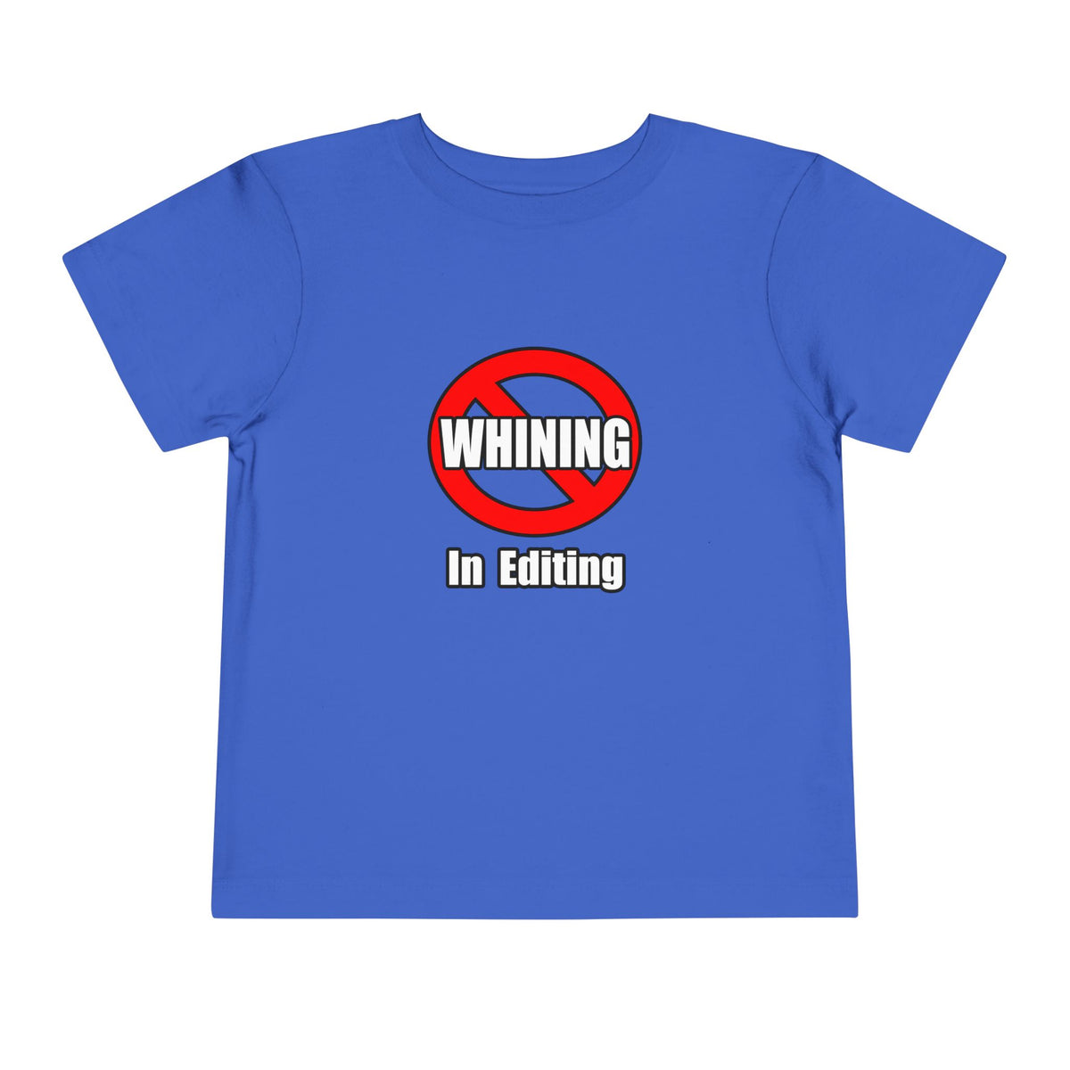No Whining In Editing - Toddler Short Sleeve Tee