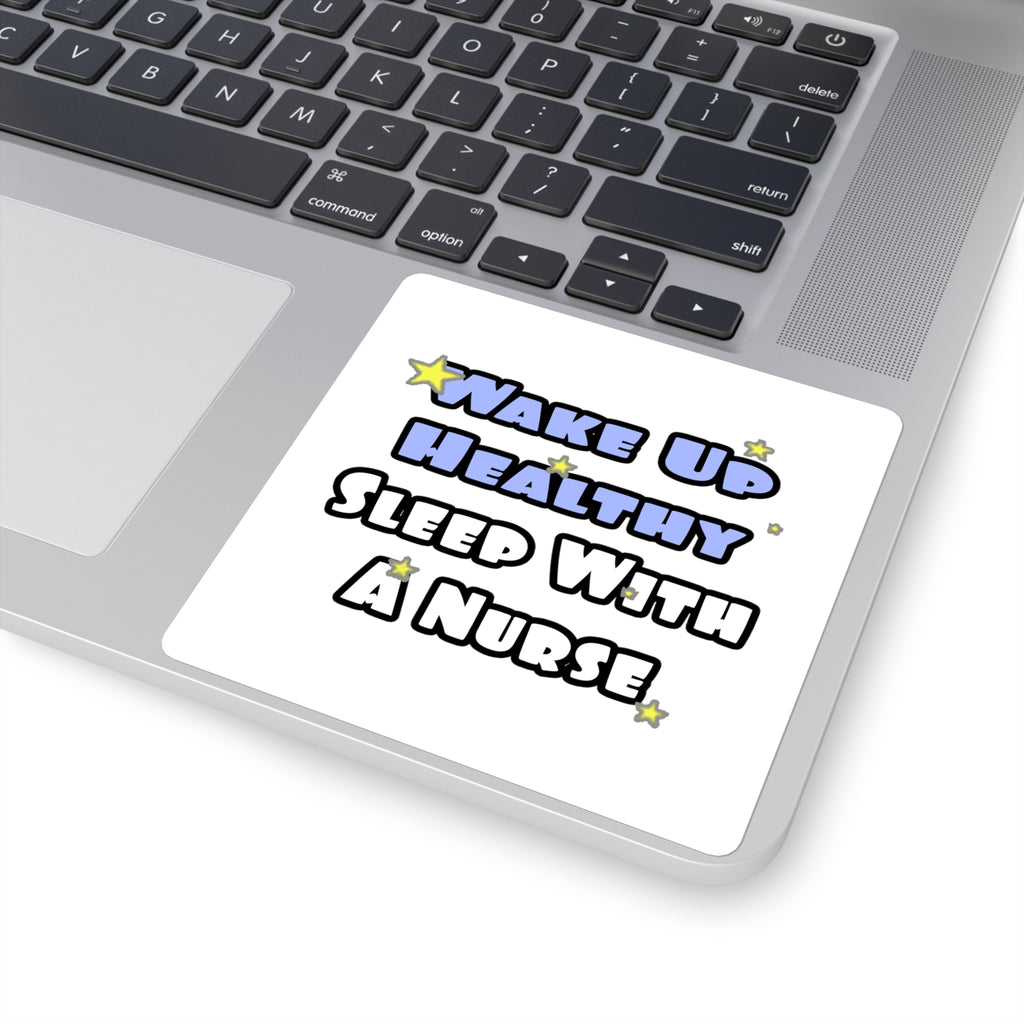 Wake Up Healthy...Sleep With a Nurse - Square Stickers