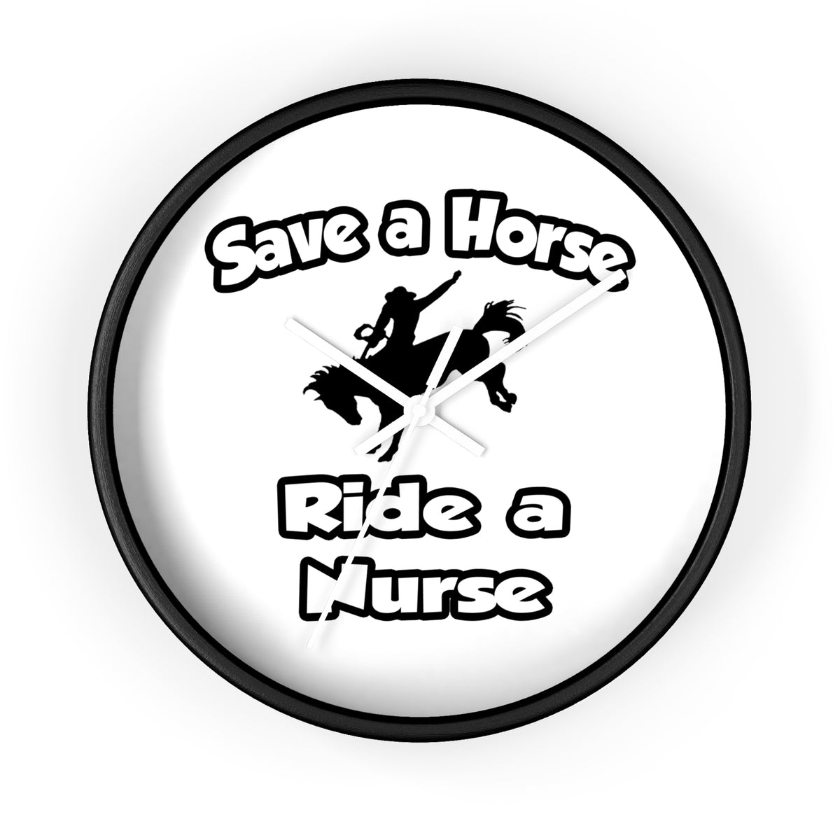 Save a Horse .. Ride a Nurse - Wall Clock