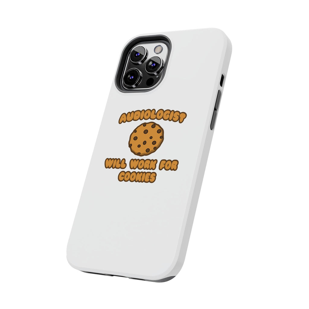 Audiologist .. Will Work for Cookies - Tough Phone Cases