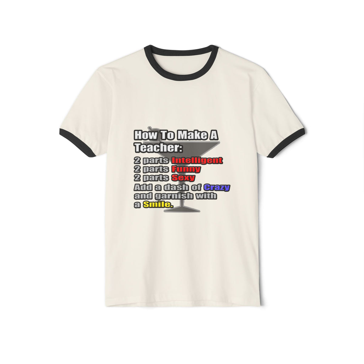 How To Make a Teacher - Unisex Cotton Ringer T-Shirt
