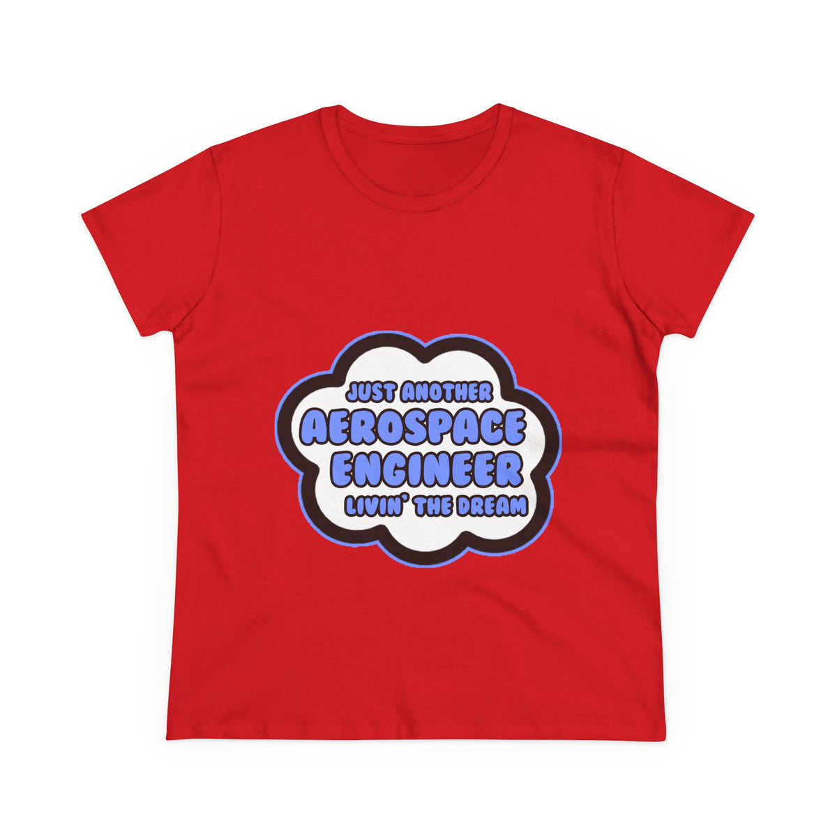 Aerospace Engineer .. Livin' The Dream - Women's Midweight Cotton Tee