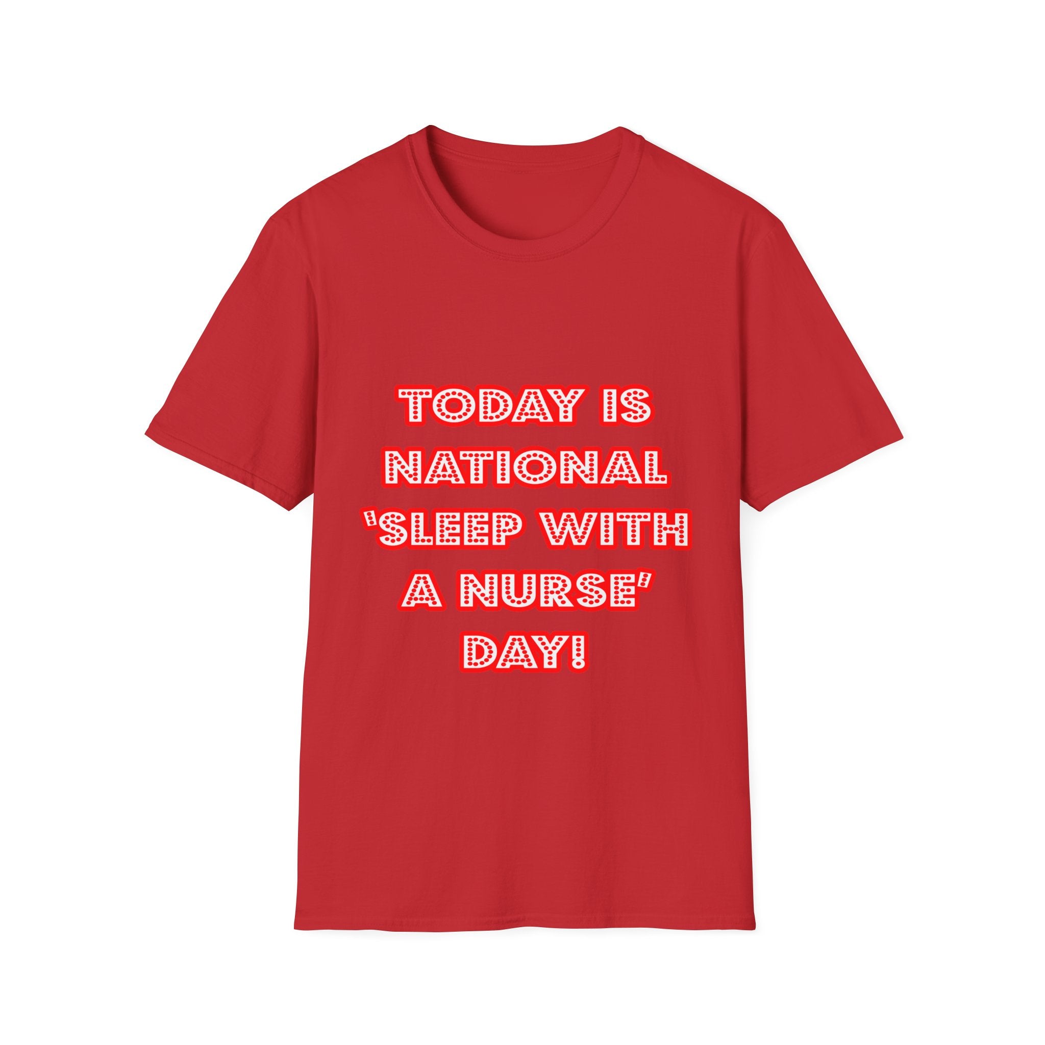 National 'Sleep With a Nurse' Day - Unisex Softstyle T-Shirt