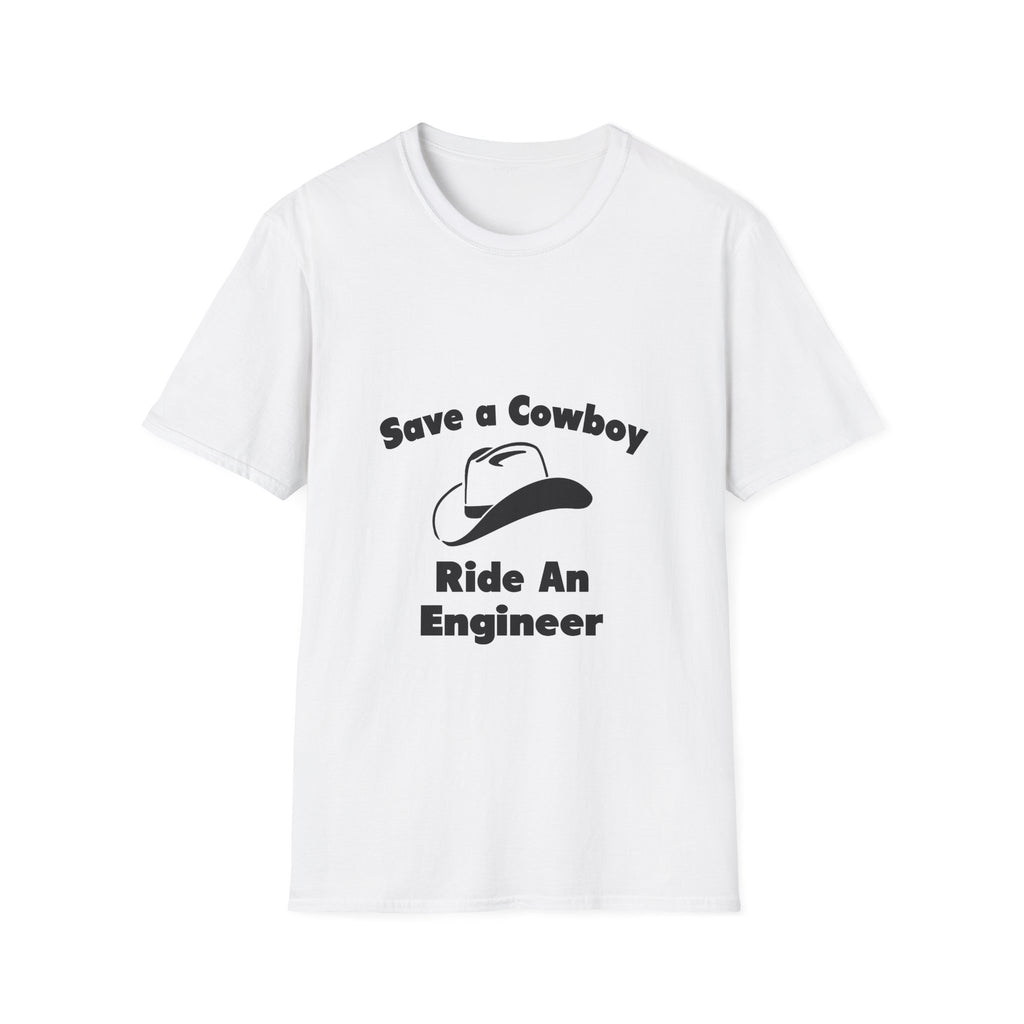 Save a Cowboy .. Ride an Engineer - Unisex Softstyle T-Shirt