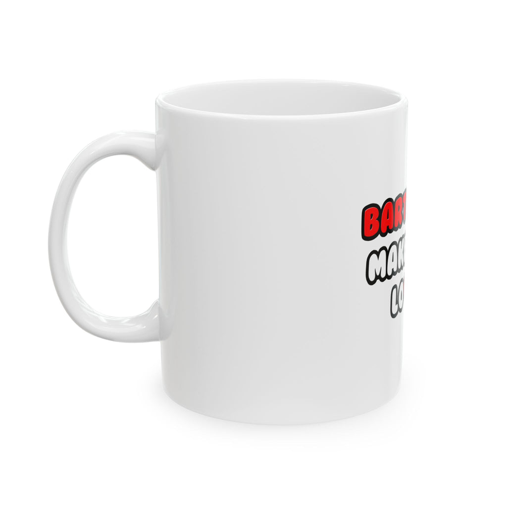 Bartenders Make Great Lovers - Ceramic Mug, (11oz, 15oz)