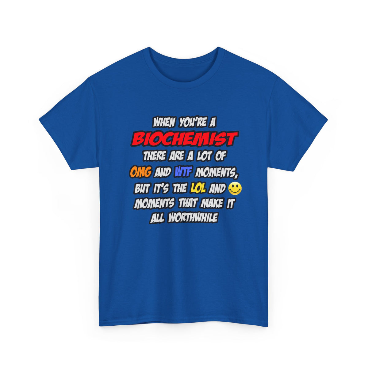 Biochemist .. OMG WTF LOL - Unisex Heavy Cotton Tee