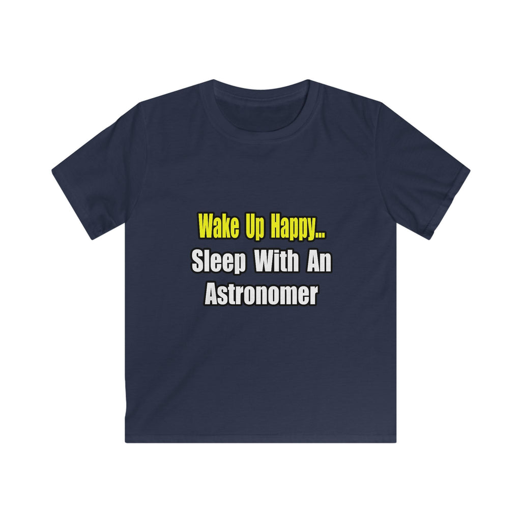 Wake Up Happy...Sleep With an Astronomer - Kids Softstyle Tee