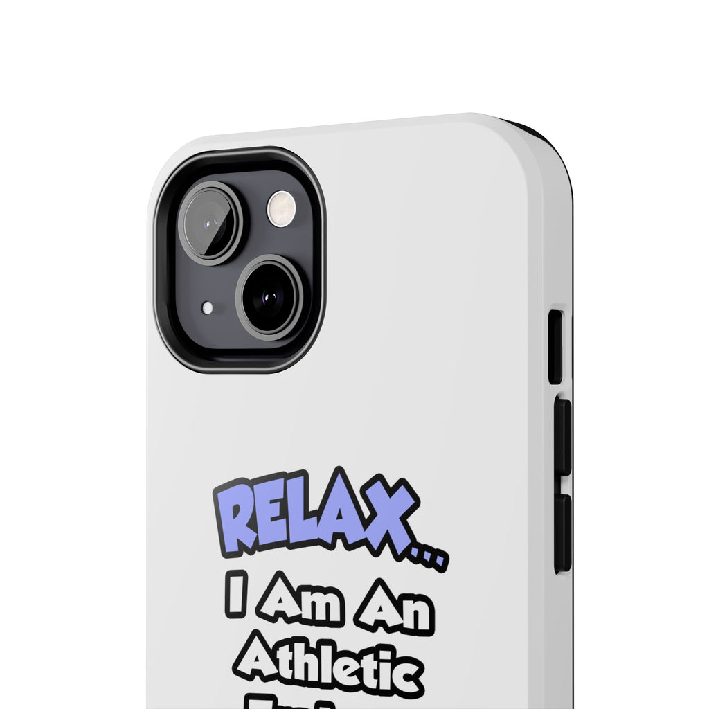 Relax ... I am an Athletic Trainer - Tough Phone Cases