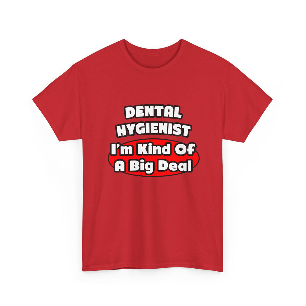 Dental Hygienist...Big Deal - Unisex Heavy Cotton Tee
