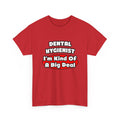Dental Hygienist...Big Deal - Unisex Heavy Cotton Tee