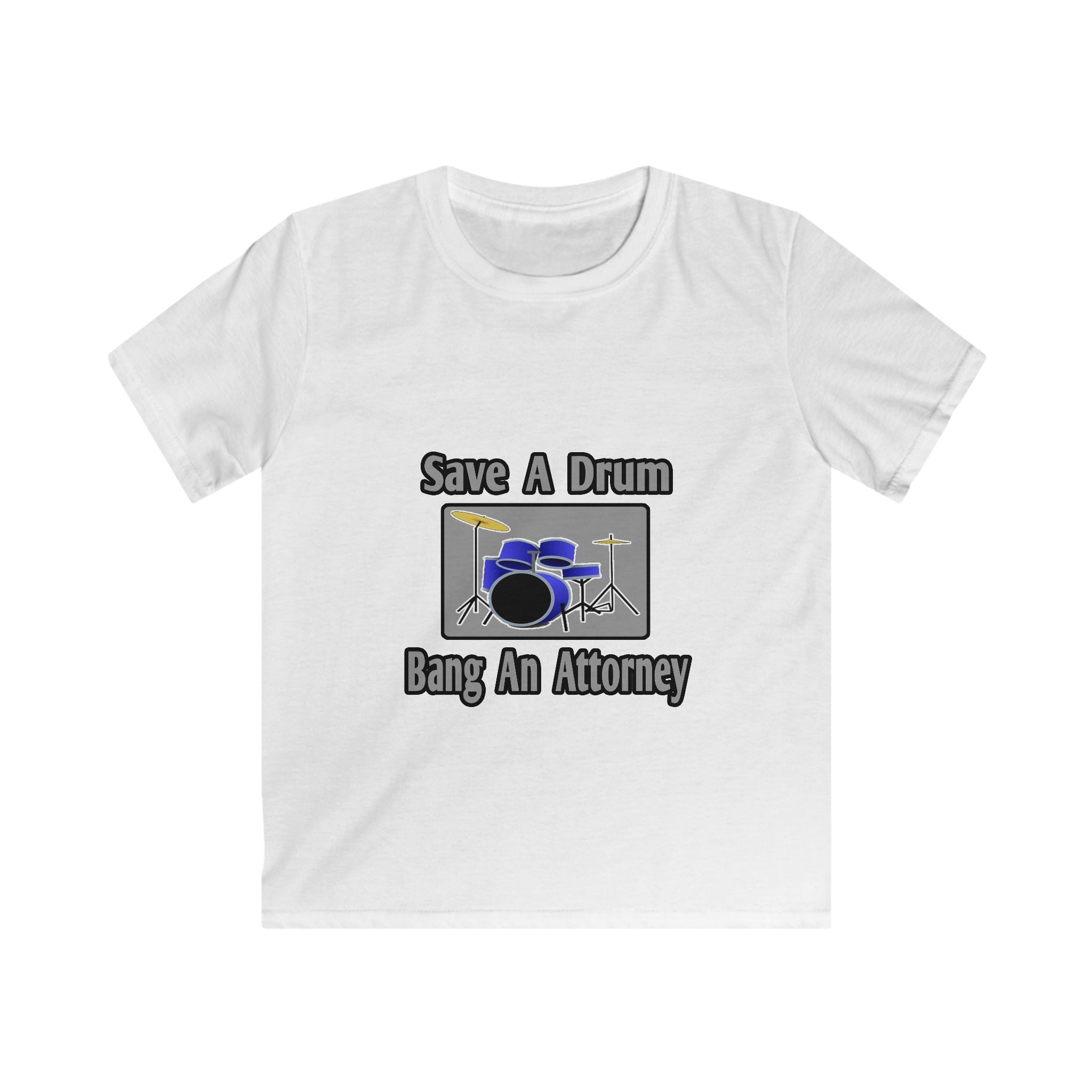 Save a Drum...Bang an Attorney - Kids Softstyle Tee