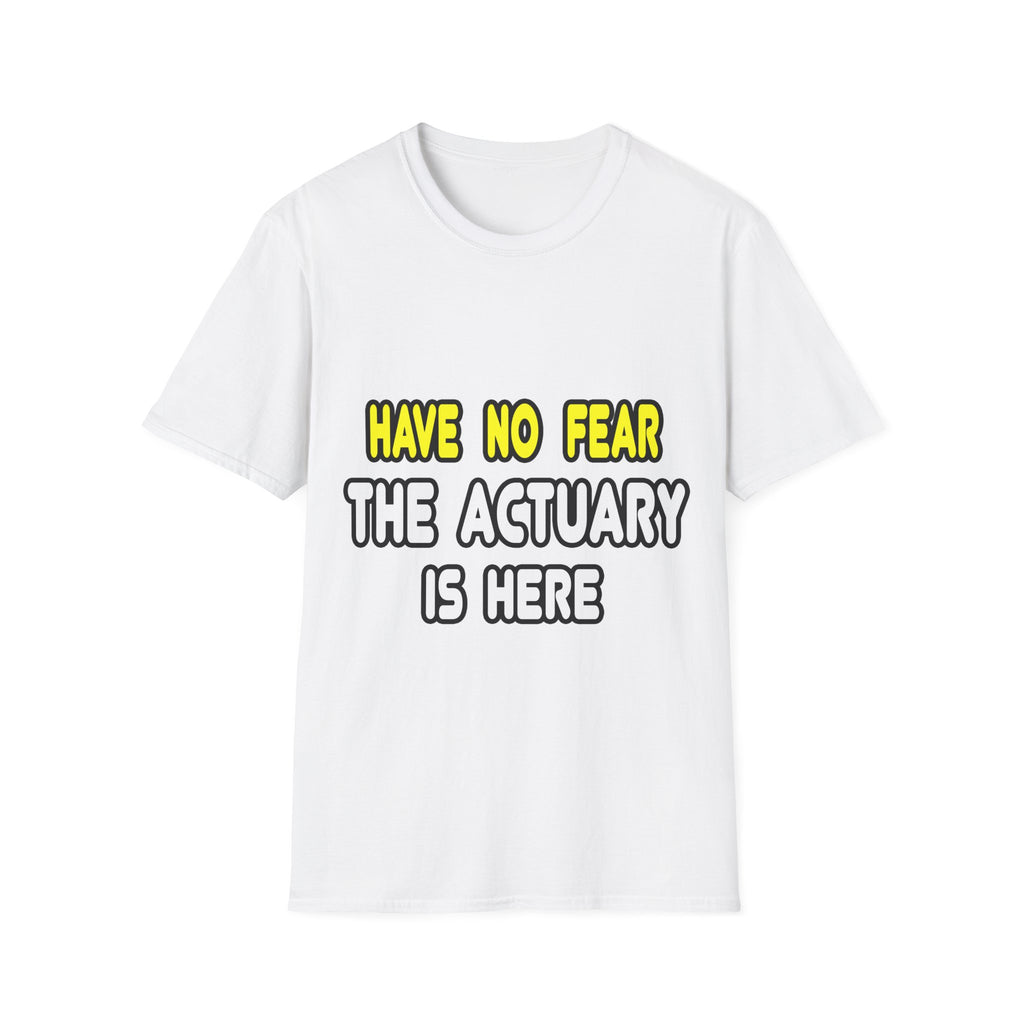 Have No Fear, The Actuary Is Here (2) - Unisex Softstyle T-Shirt