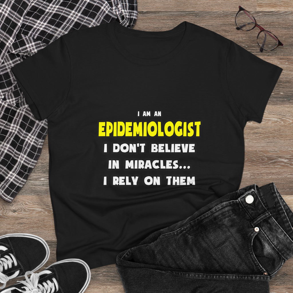 Miracles and Epidemiologists ... Funny - Women's Midweight Cotton Tee