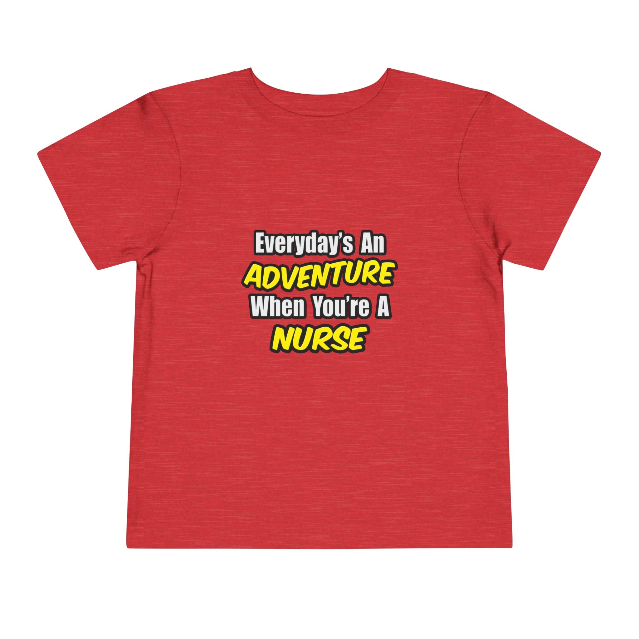 Everyday's An Adventure...Nurse - Toddler Short Sleeve Tee