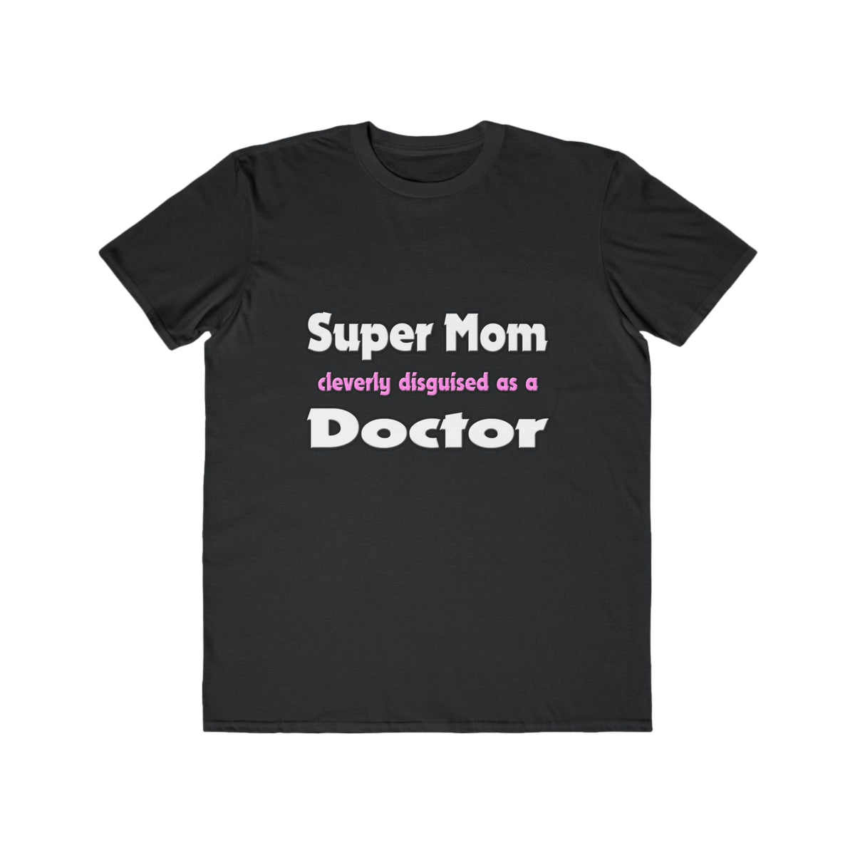 Super Mom ... Doctor - Men's Lightweight Fashion Tee