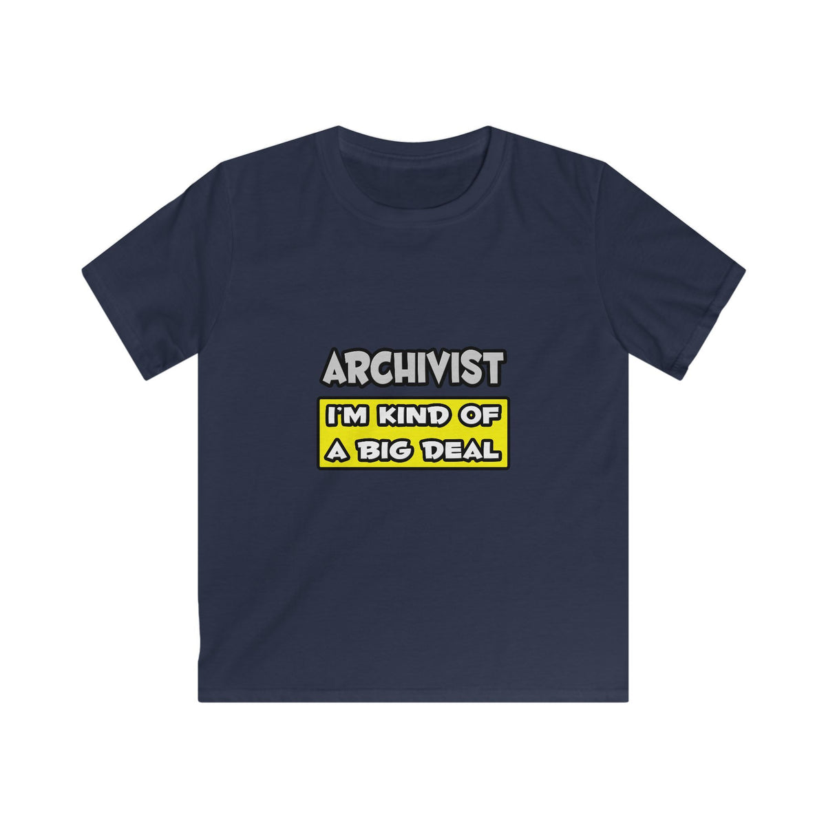 Archivist .. I'm Kind of a Big Deal - Kids Softstyle Tee