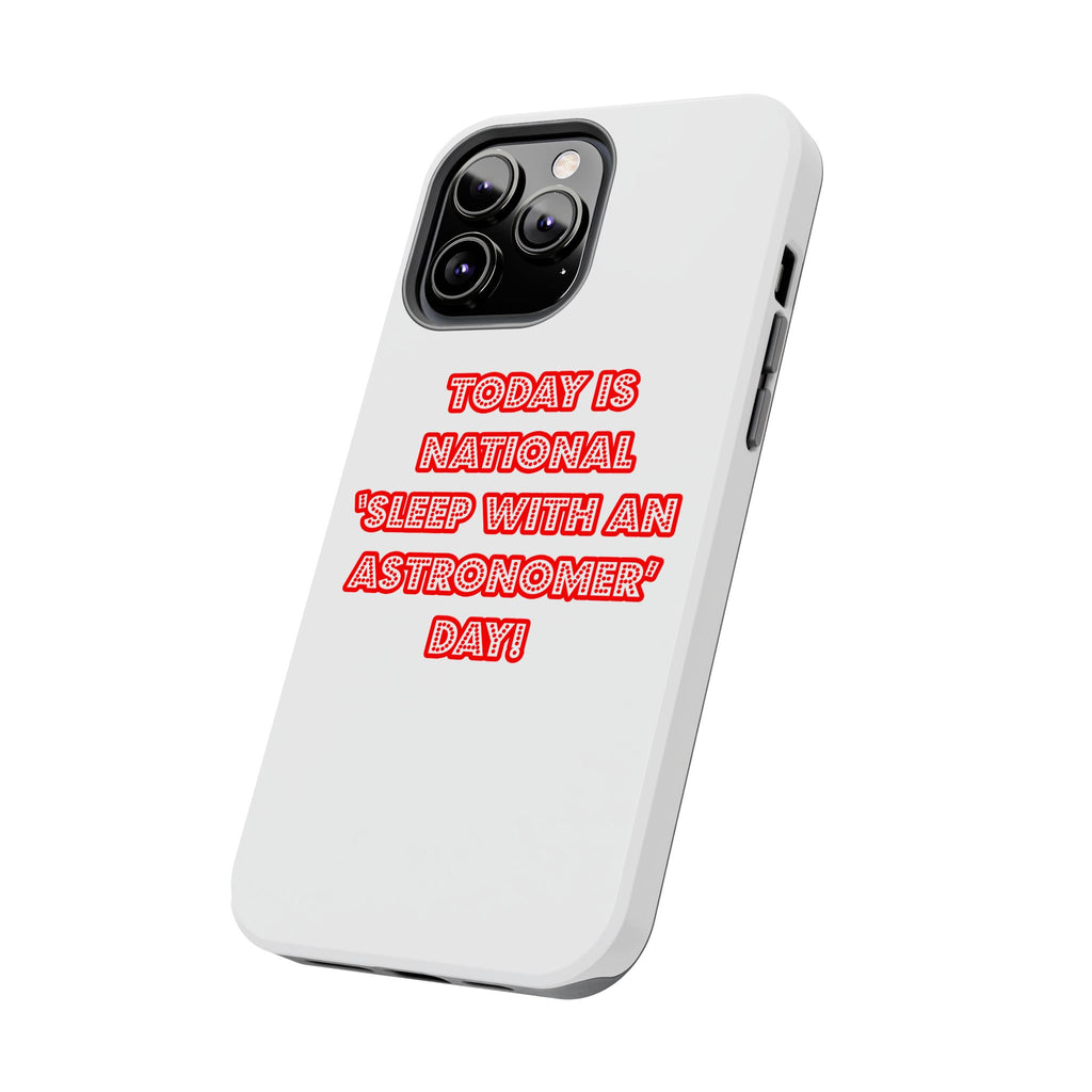 National 'Sleep With an Astronomer' Day - Tough Phone Cases