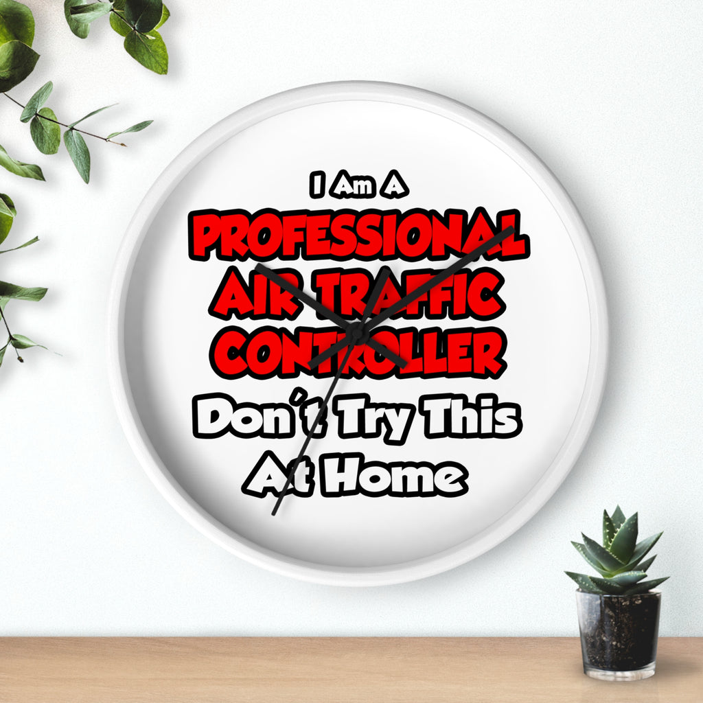 Professional Air Traffic Controller ... Don't Try - Wall Clock