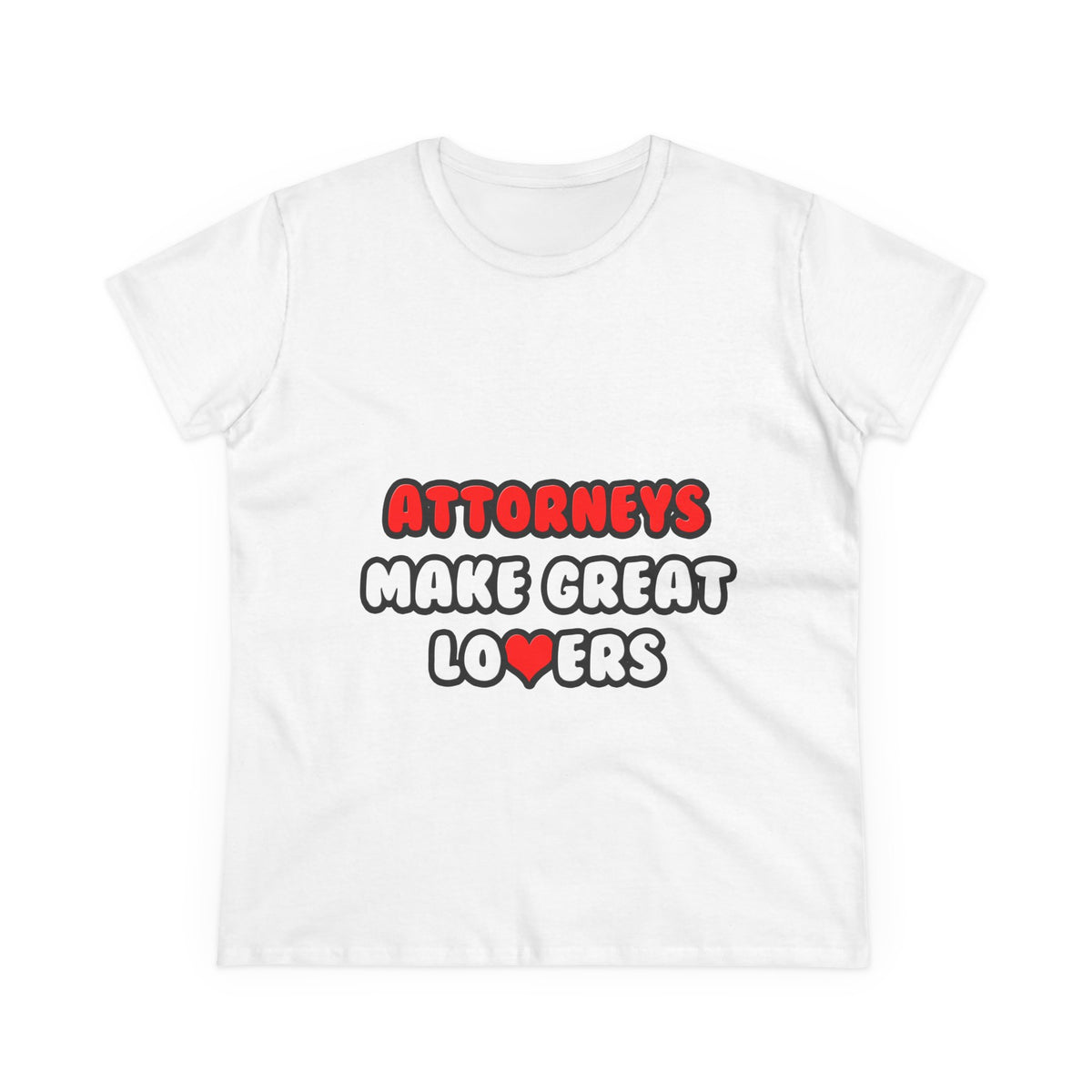 Attorneys Make Great Lovers - Women's Midweight Cotton Tee