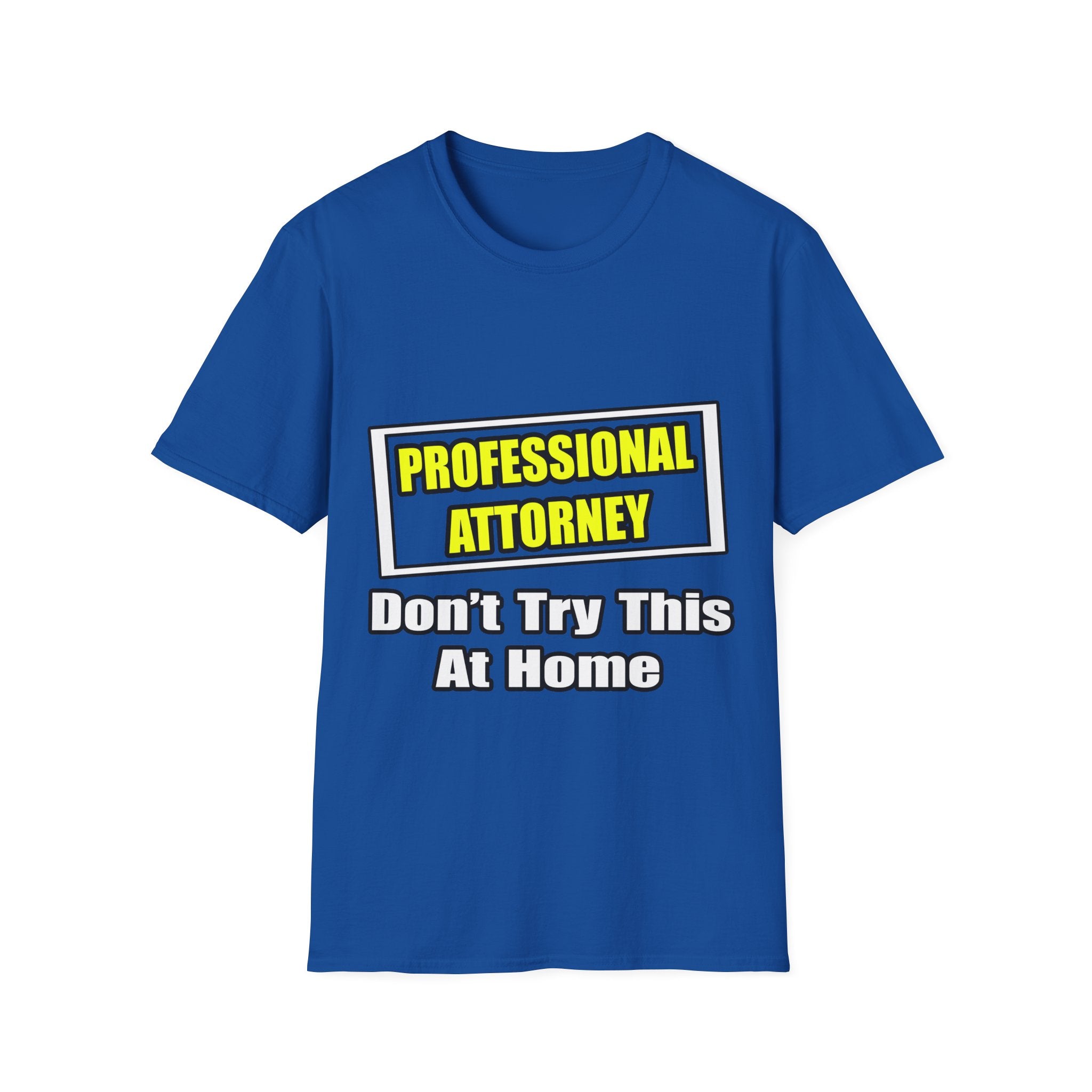 Professional Attorney...Don't Try This At Home - Unisex Softstyle T-Shirt