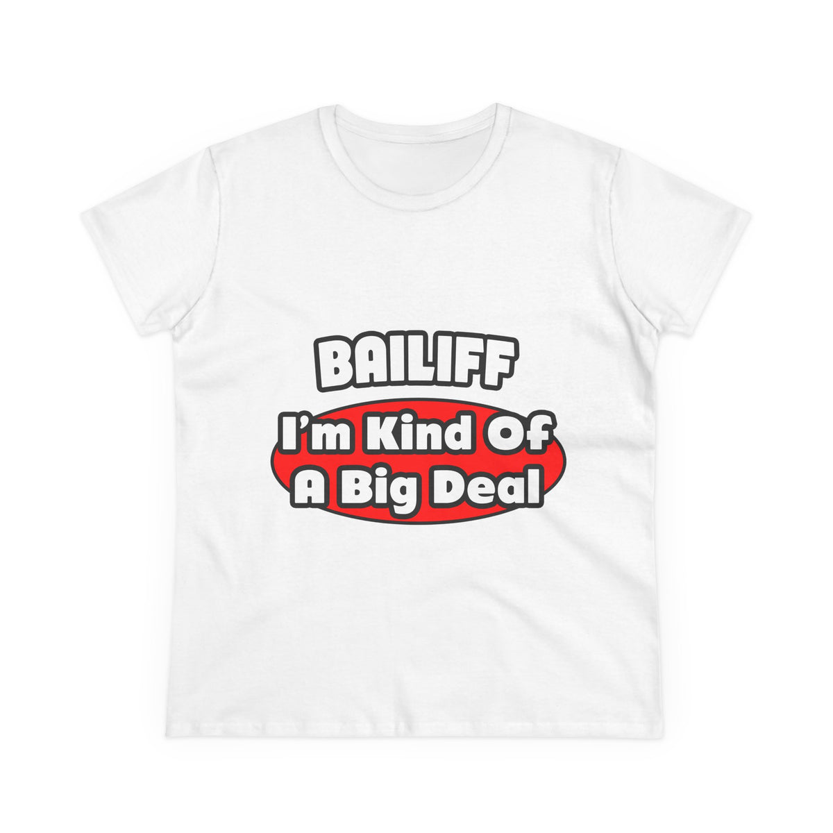 Bailiff ... Big Deal - Women's Midweight Cotton Tee