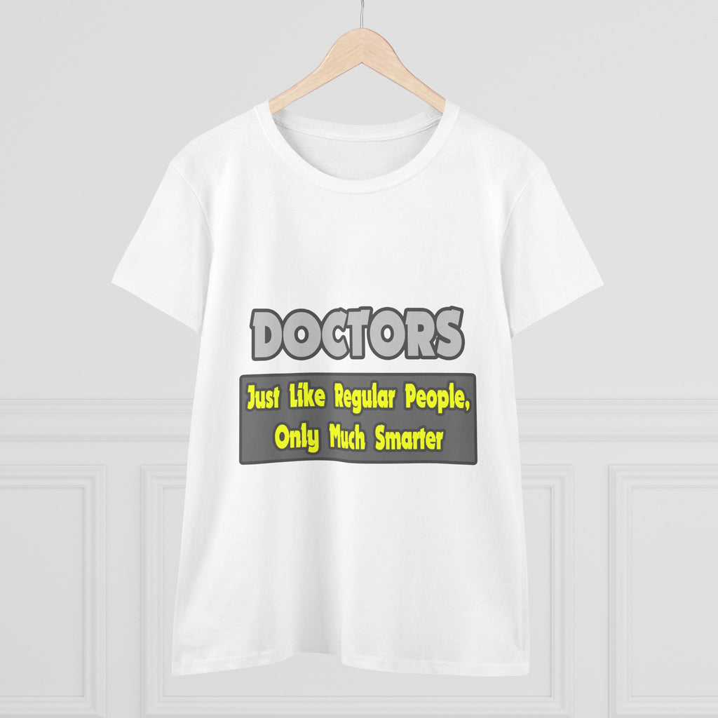 Doctors...Smarter - Women's Midweight Cotton Tee