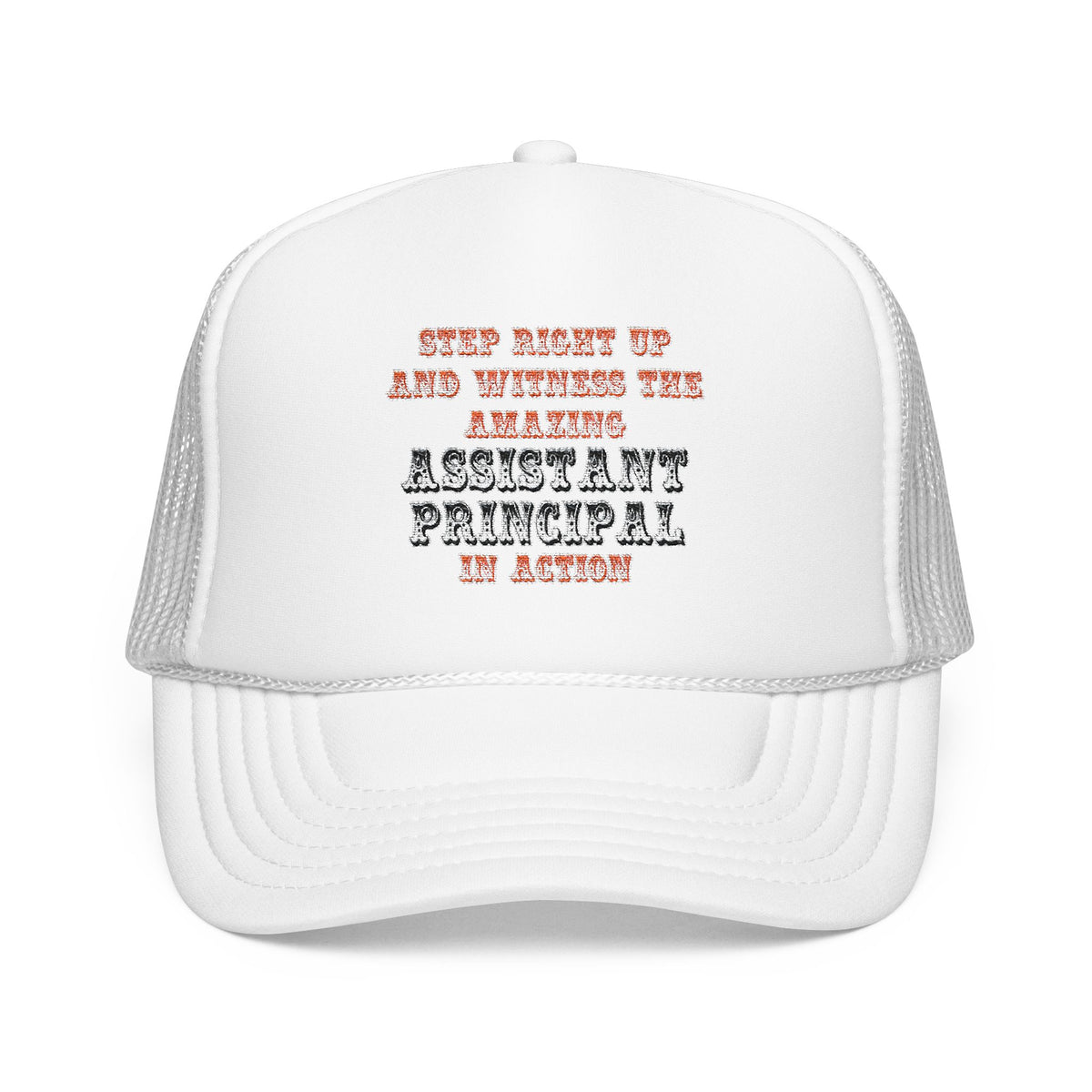Amazing Assistant Principal In Action - Foam Trucker Hat