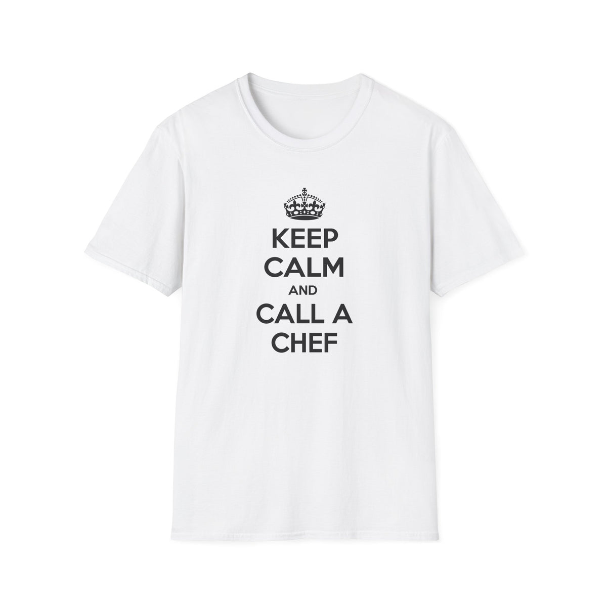Keep Calm and Call a Chef - Unisex Softstyle T-Shirt
