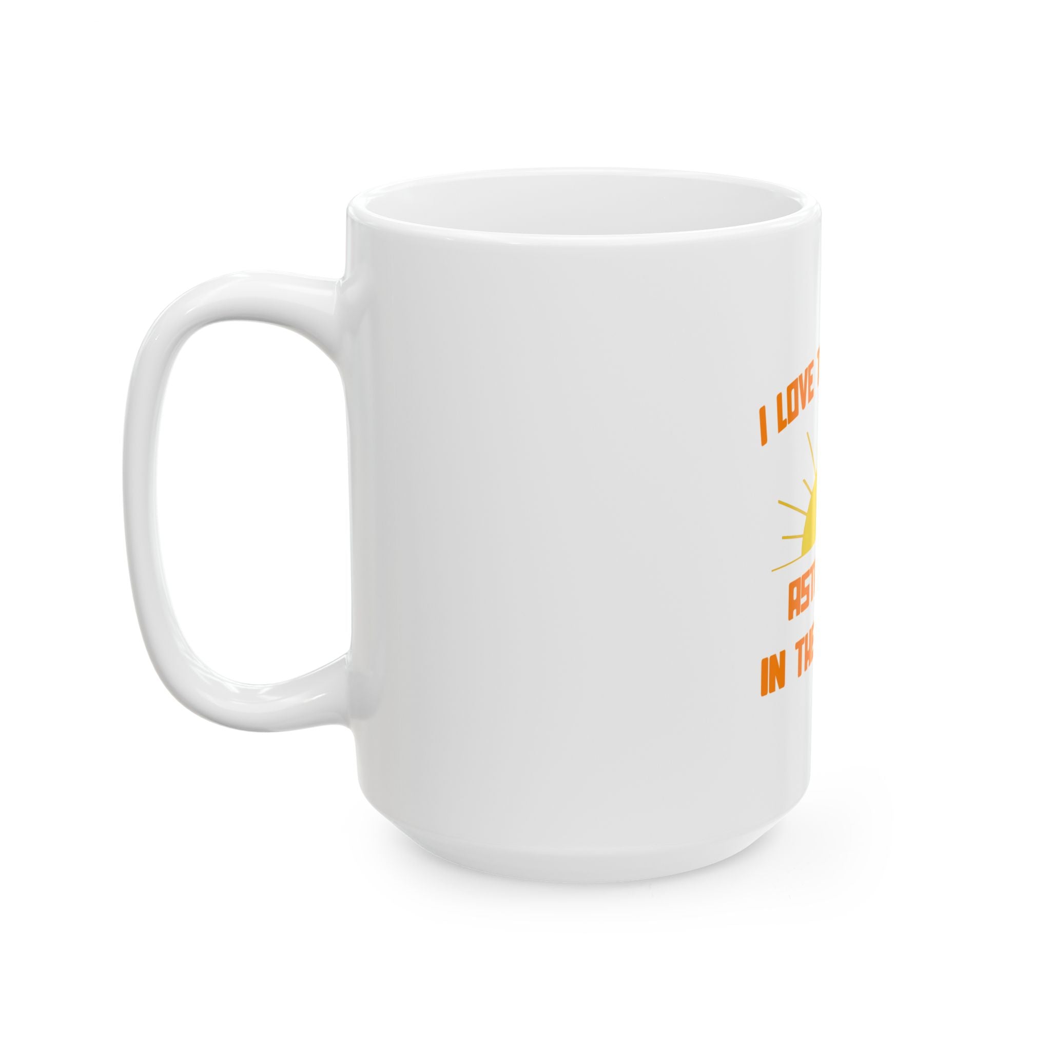 Smell of Astronomy in the Morning - Ceramic Mug, (11oz, 15oz)