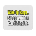 Sleep With a Cardiologist - Mouse Pad (Rectangle)